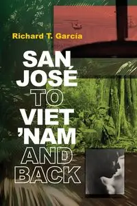 San José to Viet 'Nam and Back - Richard T. García