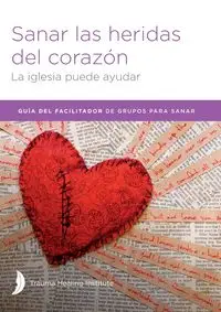 Sanar las heridas del corazón - Facilitator Guide - Margaret Hill