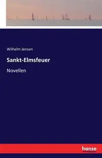 Sankt-Elmsfeuer - Wilhelm Jensen