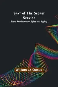 Sant of the Secret Service - William Le Queux