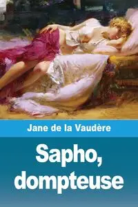 Sapho, dompteuse - Jane de La Vaudère