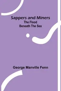 Sappers and Miners - George Fenn Manville