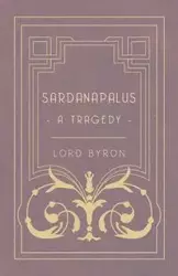 Sardanapalus - A Tragedy - Byron George Gordon Lord