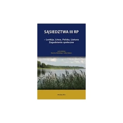 Sąsiedztwa III RP. Lenka, Litwa, polska, Lietuva. Zagadnienia społeczne - PRACA ZBIOROWA