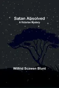 Satan Absolved - Blunt Wilfrid Scawen