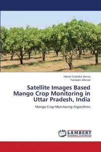 Satellite Images Based Mango Crop Monitoring in Uttar Pradesh, India - Chandra Verma Harish