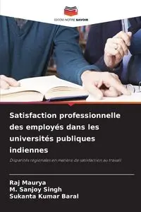 Satisfaction professionnelle des employés dans les universités publiques indiennes - Maurya Raj