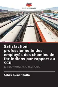 Satisfaction professionnelle des employés des chemins de fer indiens par rapport au SCR - Katta Ashok Kumar