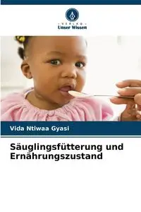 Säuglingsfütterung und Ernährungszustand - Vida Gyasi Ntiwaa