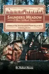 Saunders Meadow - A Place Without Fences, A History of The Term Occupancy Permit Act of 1915 - Reyes Robert