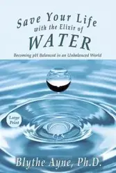 Save Your Life with the Elixir of Water - Blythe Ayne