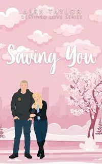 Saving You - Taylor Alex