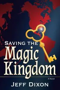 Saving the Magic Kingdom - Jeff Dixon