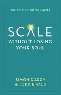 Scale without Losing Your Soul - Simon D'Arcy