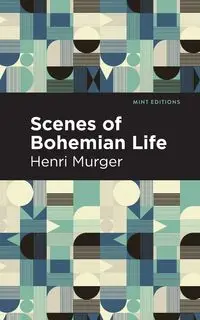 Scenes of Bohemian Life - Murger Henri