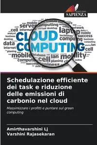 Schedulazione efficiente dei task e riduzione delle emissioni di carbonio nel cloud - Lj Amirthavarshini