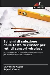 Schemi di selezione delle teste di cluster per reti di sensori wireless - Gupta Divyanshu