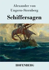 Schiffersagen - Alexander von Ungern-Sternberg