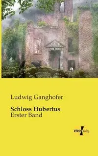 Schloss Hubertus - Ganghofer Ludwig