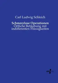 Schmerzlose Operationen - Carl Schleich Ludwig