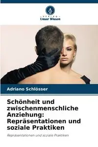 Schönheit und zwischenmenschliche Anziehung - Schlösser Adriano