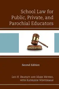 School Law for Public, Private, and Parochial Educators, 2nd Edition - Bradley Leo H.