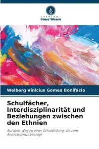 Schulfächer, Interdisziplinarität und Beziehungen zwischen den Ethnien - Gomes Bonifácio Welberg Vinicius