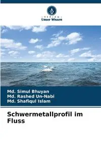 Schwermetallprofil im Fluss - Bhuyan Md. Simul