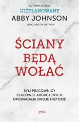 Ściany będą wołać - Abby Johnson, Kristin Detrow