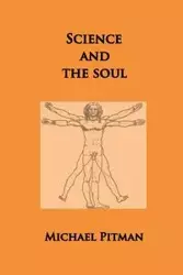 Science and the Soul - Michael Pitman