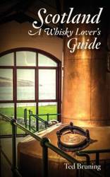 Scotland, A Whisky Lover's Guide - Ted Bruning