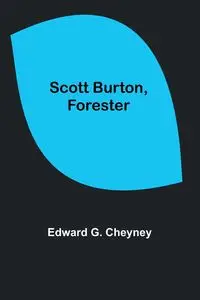 Scott Burton, Forester - Edward G. Cheyney