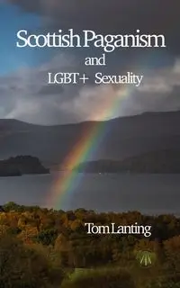 Scottish Paganism and LGBTQIA+ Sexuality - Tom Lanting