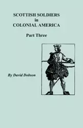 Scottish Soldiers in Colonial America, Part Three - David Dobson