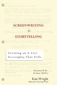 Screenwriting is Storytelling - Kate Wright