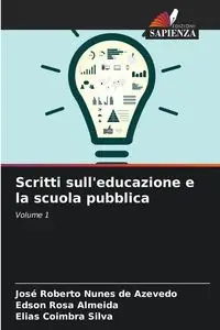 Scritti sull'educazione e la scuola pubblica - Roberto Azevedo José Nunes de