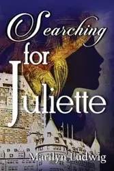 Searching for Juliette - Marilyn Ludwig