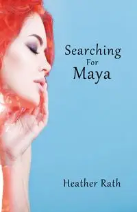 Searching for Maya - Heather Rath