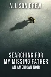 Searching for my Missing Father - Drew Allison