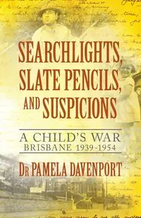 Searchlights, Slate Pencils, and Suspicions - Pamela Davenport