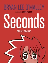 Seconds. Drugie szanse - Bryan Lee O'Malley