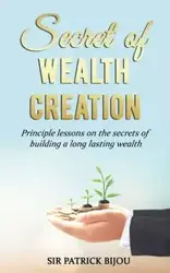 Secret of Wealth Creation - Patrick Bijou