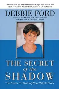 Secret of the Shadow, The - Debbie Ford