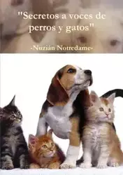 Secretos a voces de perros y gatos - Notredame Nuzián