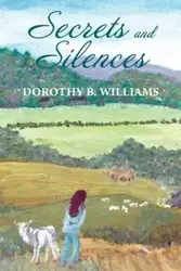 Secrets and Silences - Williams Dorothy B