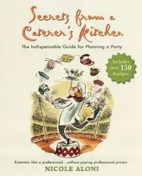 Secrets from a Caterer's Kitchen - Nicole Aloni