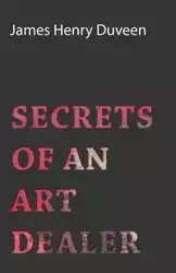 Secrets of an Art Dealer - James Henry Duveen