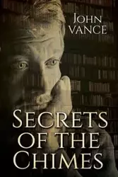 Secrets of the Chimes - Vance John