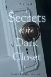 Secrets of the Dark Closet - Gayle Schuck Larson