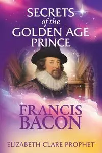 Secrets of the Golden Age Prince - Elizabeth Clare Prophet